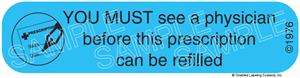  Auxiliary Label - You Must See a Physician Before Refill