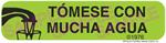 Auxiliary Label - Tomese Con Mucha Agua