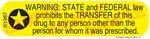 Auxiliary Label - Warning: State and Federal Law Prohibits Transfer
