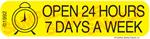 Auxiliary Label - Open 24 Hours 7 Day a Week