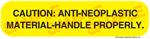 Auxiliary Label - Caution: Anti-Neoplastic Material