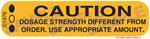 Auxiliary Label - Dosage Strength Different from Order