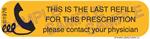 Auxiliary Label - Last Refill Contact Physician