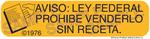 Auxiliary Label - Aviso Ley Federal Prohibe Venderlo Sin Receta