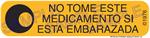 Auxiliary Label - No Tome Este Medicamento Si Esta Embarazada