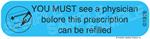  Auxiliary Label - You Must See a Physician Before Refill